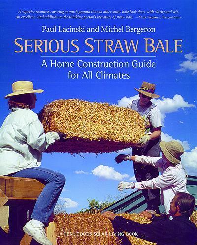 обложка книги Serious Straw Bale: A Home Construction Guide for All Climates книга Serious Straw Bale: A Home Construction Guide for All Climates, автор: Michel Bergeron, Paul Lacinski